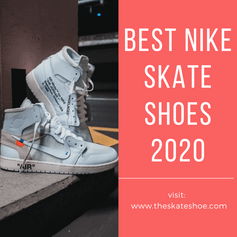 best nike skate shoes 2020